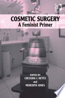 Cosmetic surgery : a feminist primer /