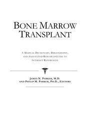 Bone marrow transplant : a medical dictionary, bibliography, and annotated research guide to Internet references /