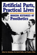 Artificial parts, practical lives : modern histories of prosthetics /