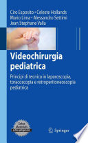 Videochirurgia pediatrica : Principi di tecnica in laparoscopia, toracoscopia e retroperitoneoscopia pediatrica /