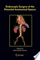 Endoscopic surgery of the potential anatomical spaces /