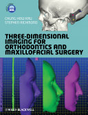 Three-dimensional imaging for orthodontics and maxillofacial surgery /