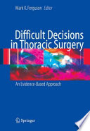 Difficult decisions in thoracic surgery : an evidence-based approach /