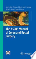 The ASCRS manual of colon and rectal surgery /