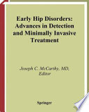 Early hip disorders : advances in detection and minimally invasive treatment /