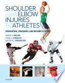 Shoulder and elbow injuries in athletes : prevention, treatment and return to sport /