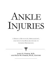 Ankle injuries : a medical dictionary, bibliography, and annotated reseearch guide to Internet references /