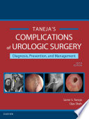 Taneja's complications of urologic surgery : diagnosis, prevention, and management /