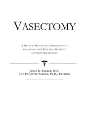 Vasectomy : a medical dictionary, bibliography, and annotated research guide to Internet references /