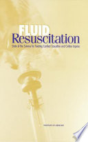 Fluid resuscitation : state of the science for treating combat casualties and civilian injuries /