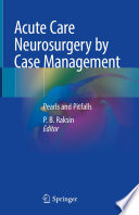 Acute Care Neurosurgery by Case Management : Pearls and Pitfalls /