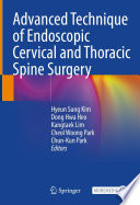 Advanced Technique of Endoscopic Cervical and Thoracic Spine Surgery /