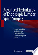 Advanced Techniques of Endoscopic Lumbar Spine Surgery /