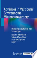 Advances in Vestibular Schwannoma Microneurosurgery  : Improving Results with New Technologies /