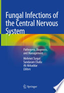 Fungal Infections of the Central Nervous System : Pathogens, Diagnosis, and Management /