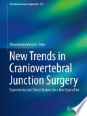 New Trends in Craniovertebral Junction Surgery : Experimental and Clinical Updates for a New State of Art /
