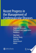 Recent Progress in the Management of Cerebrovascular Diseases : Treatment strategies, techniques and complication avoidance /