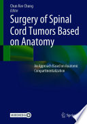 Surgery of Spinal Cord Tumors Based on Anatomy : An Approach Based on Anatomic Compartmentalization /