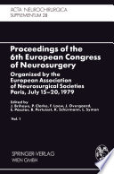 Proceedings of the 6th European Congress of Neurosurgery : Organized by the European Association of Neurosurgical Societies Paris, July 15-20, 1979.