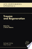 Trauma and regeneration : special symposium of the 9th International Congress of Neuropathology, Vienna, September 1982 /