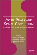 Acute brain and spinal cord injury : evolving paradigms and management /