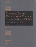 Endovascular and percutaneous therapy of the brain and spine /