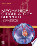 Mechanical circulatory support : a companion to Braunwald's heart disease /