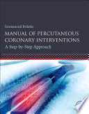 Manual of percutaneous coronary interventions : a step-by-step approach /