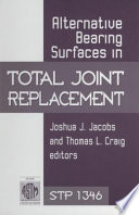 Alternative bearing surfaces in total joint replacement /