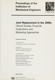 Joint replacement in the 1990s : clinical studies, financial implications and marketing approaches : European Conference, 18-19 May, 1992, East Midlands Conference Centre, Nottingham /