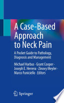 A Case-Based Approach to Neck Pain : A Pocket Guide to Pathology, Diagnosis and Management /