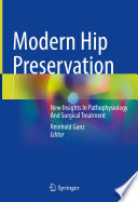 Modern Hip Preservation : New Insights In Pathophysiology And Surgical Treatment /