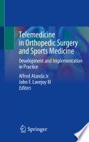 Telemedicine in Orthopedic Surgery and Sports Medicine : Development and Implementation in Practice /