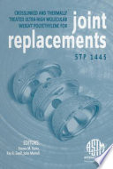 Crosslinked and thermally treated ultra-high molecular weight polyethylene for joint replacements /