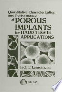 Quantitative characterization and performance of porous implants for hard tissue applications : a symposium /