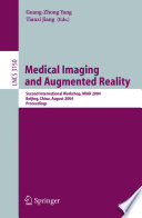 Medical imaging and augmented reality : second international workshop, MIAR 2004, Beijing, China, August 19-20, 2004. proceedings /