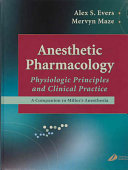 Anesthetic pharmacology : physiologic principles and clinical practice : a companion to Miller's Anesthesia /