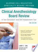 Clinical anesthesiology board review : a test simulation and self-assessment tool /