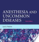 Anesthesia and uncommon diseases.