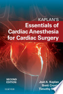Kaplan's essentials of cardiac anesthesia for cardiac surgery /