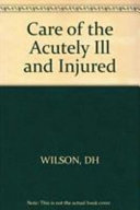 Care of the acutely ill and injured : proceedings of the Fifth International Congress of Emergency Surgery, Brighton, 1981 /