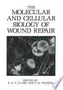 The Molecular and cellular biology of wound repair /