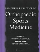 Principles and practice of orthopaedic sports medicine /