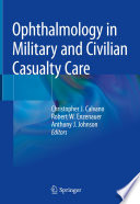 Ophthalmology in Military and Civilian Casualty Care /