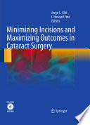 Minimizing incisions and maximizing outcomes in cataract surgery /