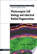 Photoreceptor cell biology and inherited retinal degenerations /