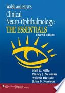 Walsh and Hoyt's clinical neuro-ophthalmology : the essentials /
