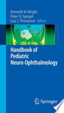 Handbook of pediatric neuro-ophthalmology /
