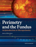 Perimetry and the fundus : an introduction to microperimetry /