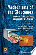 Mechanisms of the glaucomas : disease processes and therapeutic modalities /